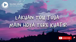 Tera Ban Jaunga Lyrics  Tulsi Kumar Akhil Sachdeva  Shahid Kapoor Kiara Advani  Kabir S