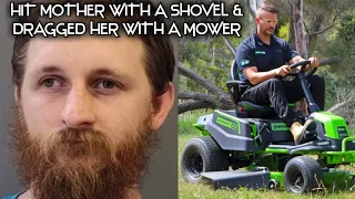 Man Hit His Mother With A Shovel Then Dragged Her With A Ride On Mower