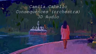 Camila Cabello - Consequences (Orchestra) 3D Audio