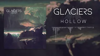 Glaciers - Hollow