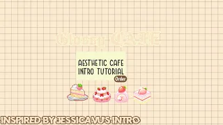 AESTHETIC CUTE CAFE INTRO TUTORIAL | HOW TO EDIT JESSICA VU'S INTRO | SilverGloss