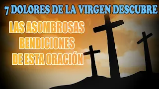 7 DOLORES DE LA VIRGEN DESCUBRE LAS ASOMBROSAS BENDICIONES DE ESTA ORACIÓN 🔥 Oraciones a la virgen