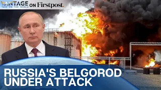 Ukraine Strikes Back? Russia’s Belgorod Comes Under Intense Attack | Vantage on Firstpost