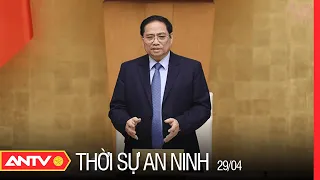 Thời Sự An Ninh 29/4: Thủ Tướng Phạm Minh Chính Chủ Trì Phiên Họp Chính Phủ Thường Kỳ Tháng 4 | ANTV