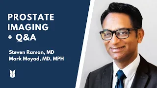 Prostate Imaging: MRIs & PSMA | Steven Raman, MD & Mark Moyad, MD, MPH | #PCRI #ProstateCancer