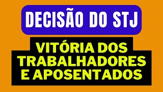 VITÓRIA DOS APOSENTADOS EM DECISÃO DO STJ SOBRE REVISÃO DE BENEFÍCIOS