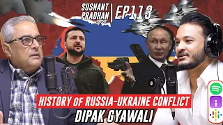 Episode 113: Dipak Gyawali  | Russia-Ukarine War, Geopolitics | Sushant Pradhan Podcast