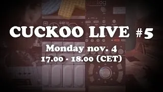 Cuckoo Live Broadcast #5 - nov 4, 17.00 (cet)
