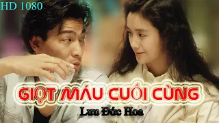 GIỌT MÁU CUỐI CÙNG | Vân Sơn Lồng Tiếng | Lưu Đức Hoa | Phim Hành Động Siêu Kịch Tính | LINK FULL