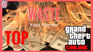 Top 5 BIGGEST Wastes of MONEY in Grand Theft Auto 5 Online (GTA 5 Online)