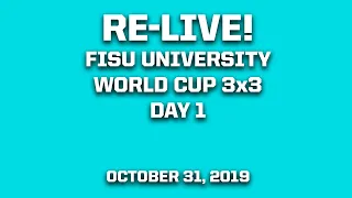 FISU University World Cup - 3x3 - Day 1