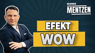 BIZNES MENTZEN #4: Efekt WOW