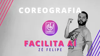 Facilita Aí - Zé Felipe - Coreografia - Up! Dance