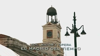 Madrid Barrio a Barrio: Sol, Mayor y Ópera. El Madrid del tiempo