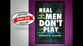 New Author, Edward N. Jackson, interviewed by Kevin Vaughan on his new book; Real Men Don't Play!!