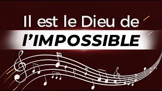 Il est le DIEU de l'IMPOSSIBLE - Chanson - Centre d'Accueil Universel