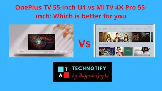 OnePlus TV U1 vs Mi TV 4X Pro: Which is better for you