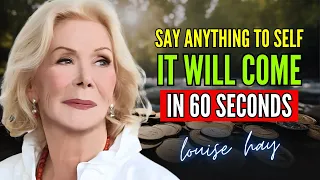 ONLY FOR 60 SECONDS, JUST SAY THIS TO YOURSELF (MANIFEST FASTER) | Louise Hay | Law of Attraction