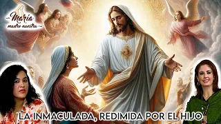 La Inmaculada, redimida por el Hijo - María Madre Nuestra