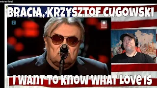 Bracia, Krzysztof Cugowski i Sound'n'Grace-I Want To Know What Love Is (Gala 25 lat RMF FM) REACTION