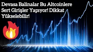 Devasa Balinalar Bu Altcoinlere Sert Girişler Yapıyor! Dikkat Yükselebilir! | Kripto Haber.