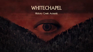 Whitechapel - Hickory Creek (ACOUSTIC)