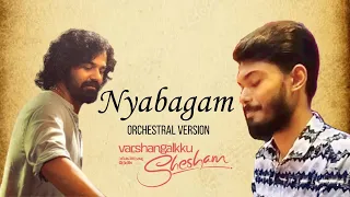 Nyabagam | Orchestral Version | Varshangalku Shesham | Vineeth Sreenivasan | Amrit Ramnath