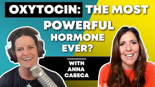 Oxytocin: The most powerful hormone ever? | Dr. Anna Cabeca & Dr. Mindy Pelz