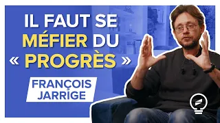 TOUT DETRUIRE AU NOM DU « PROGRÈS » : LA RÉALITÉ DERRIÈRE LE MYTHE - François Jarrige