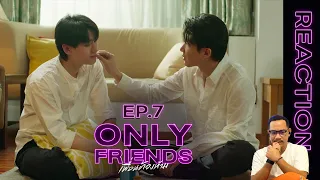 REACTION | Only Friends เพื่อนต้องห้าม | EP.7 | STUDIO JOEY