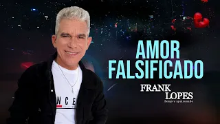 Amor falsificado (Tchau tchau) - Frank Lopes