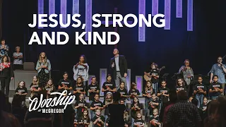 Jesus, Strong And Kind // Worship at McGregor