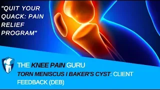 Torn Meniscus l Baker's Cyst: Deb Feedback About the Quit Your Quack: Knee Pain Relief Program