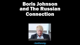 BORIS JOHNSON AND THE RUSSIAN CONNECTION
