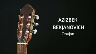 Azizbek Bekjanovich | Azizbek Bekjanovich - Onajon