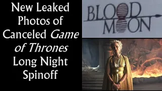 New Leaked Photos of Canceled Game of Thrones Long Night Spinoff "Bloodmoon"