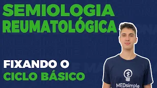 SEMIOLOGIA - REUMATOLÓGICA | FIXANDO O CICLO BÁSICO 2x+