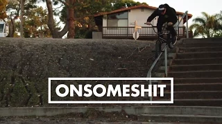 BMX - ONSOMESHIT "ON EVERYTHING" CALEB QUANBECK