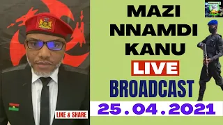 MAZI NNAMDI KANU LIVE BROADCAST ON 25TH APRIL, 2021 ON RADIO BIAFRA #ESN