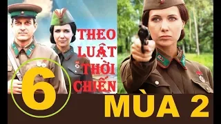 Theo luật thời chiến - Mùa 2. Tập 6: Mối thù thuở trước | Phim lịch sử chiến tranh (2018)