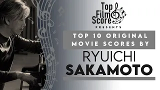 Top 10 Original Movie Scores by Ryuichi Sakamoto | TheTopFilmScore