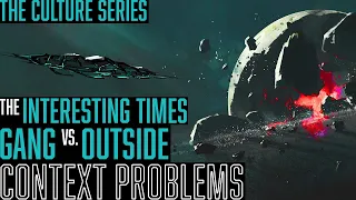 The Interesting Times Gang vs. Outside Context Problems || The Culture Lore