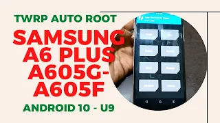 😇😇 twrp auto root 😇😇 samsung a6 plus ( a605g-a605f ) android 10 binaries 9