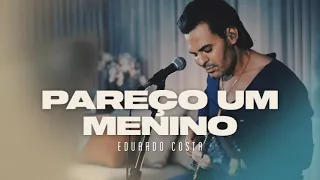 Eduardo Costa - Pareço um menino