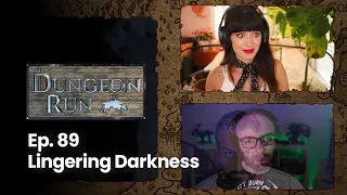 The Dungeon Run - Episode 89: Lingering Darkness