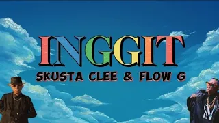 INGGIT, Skusta clee & Flow g (Prod. by Flip D) (Lyrics Video)