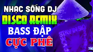 DISCO REMIX 7X8X9X 2024 - NHẠC TRẺ DISCO THẬP NIÊN 70 80 90 SÔI ĐỘNG NHẤT HIỆN NAY - TOP NHẠC DISCO