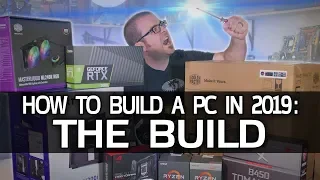 How To Build a Gaming PC in 2019! Part 2 - THE BUILD