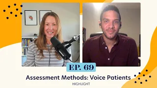 Assessment Methods for Speech Pathologists Working with Voice Patients | Ep. 69 | Highlight