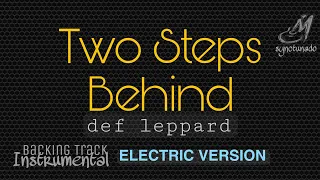 TWO STEPS BEHIND [ ELECTRIC VERSION ][ DEF LEPPARD ] INSTRUMENTAL | MINUS ONE